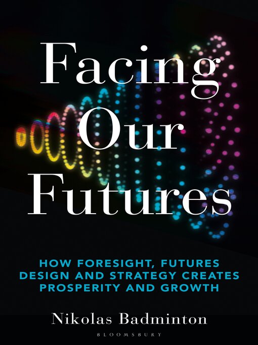 Title details for Facing Our Futures by Nikolas Badminton - Available